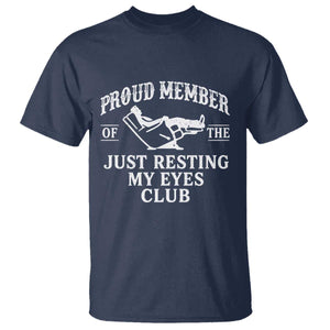 Proud Member Of The Just Resting My Eyes Club T Shirt Funny Dad Father's Day TS11 Navy Print Your Wear