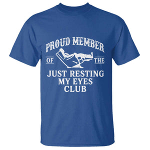 Proud Member Of The Just Resting My Eyes Club T Shirt Funny Dad Father's Day TS11 Royal Blue Print Your Wear