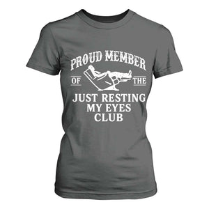 Proud Member Of The Just Resting My Eyes Club T Shirt For Women Funny Dad Father's Day TS11 Dark Heather Print Your Wear