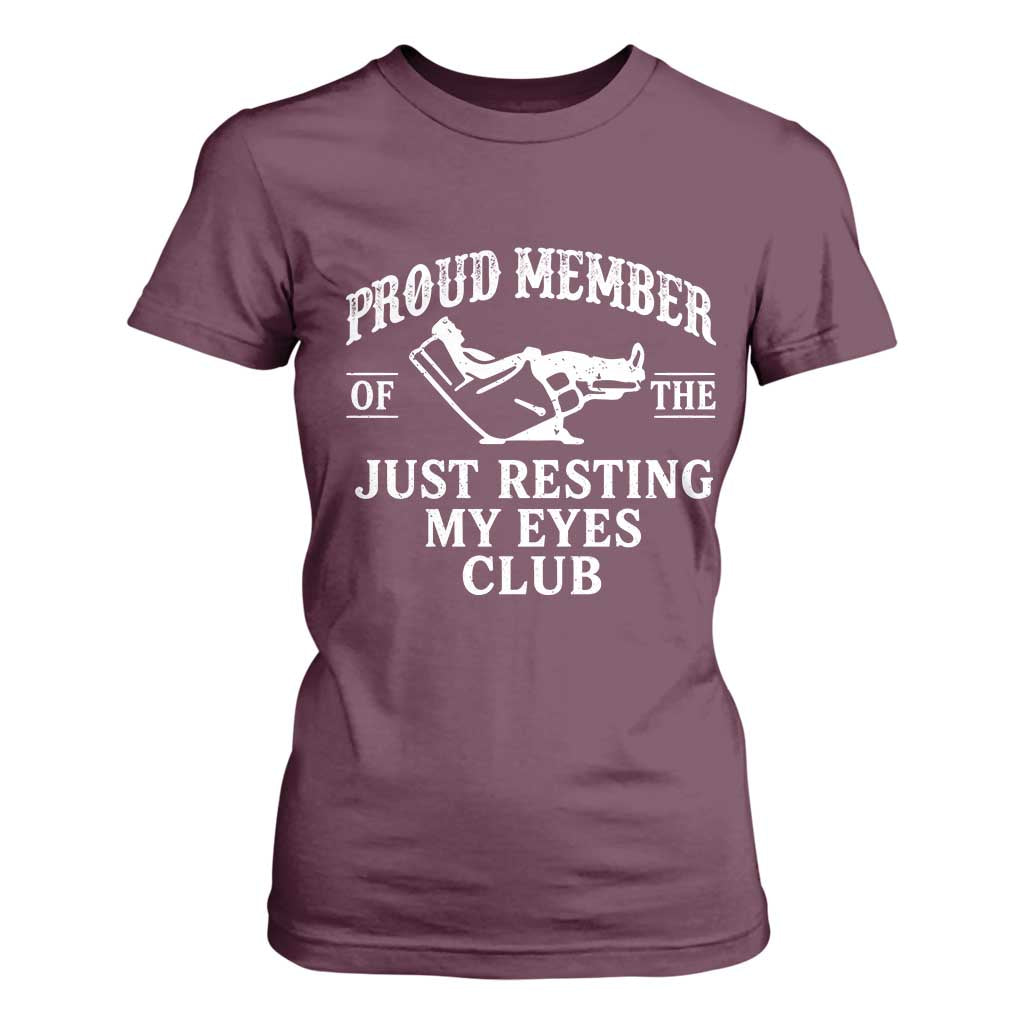 Proud Member Of The Just Resting My Eyes Club T Shirt For Women Funny Dad Father's Day TS11 Maroon Print Your Wear