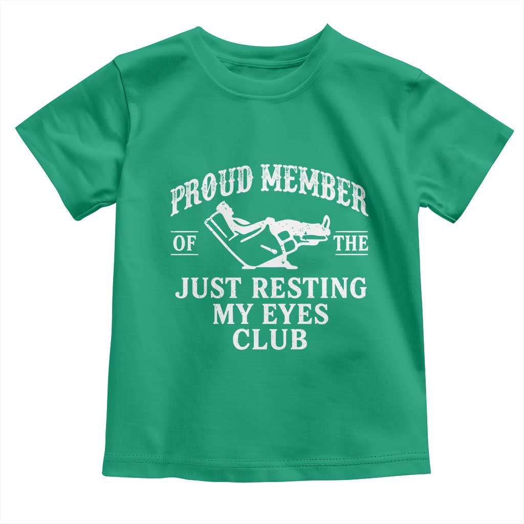 Proud Member Of The Just Resting My Eyes Club Toddler T Shirt Funny Dad Father's Day TS11 Irish Green Print Your Wear