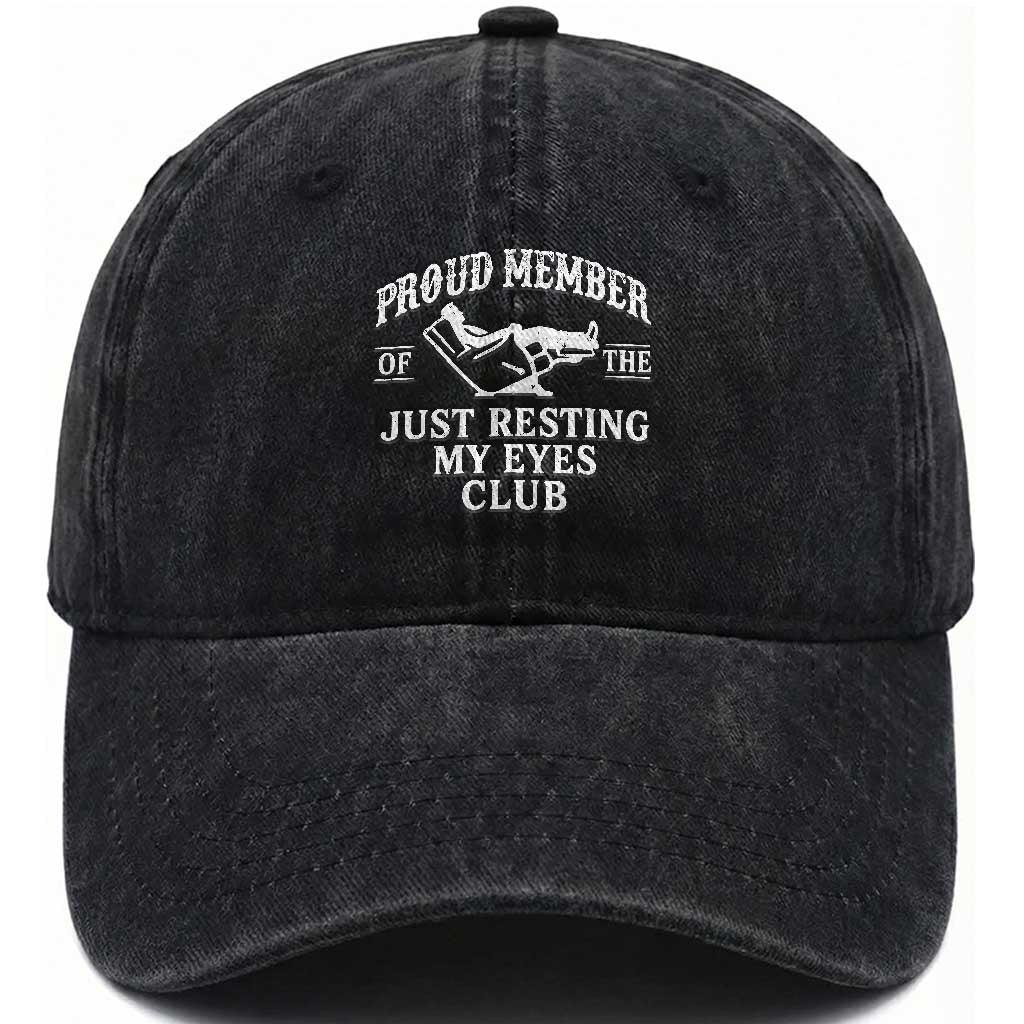 Proud Member Of The Just Resting My Eyes Club Washed Cotton Baseball Cap Funny Dad Father's Day TS11 Print Your Wear