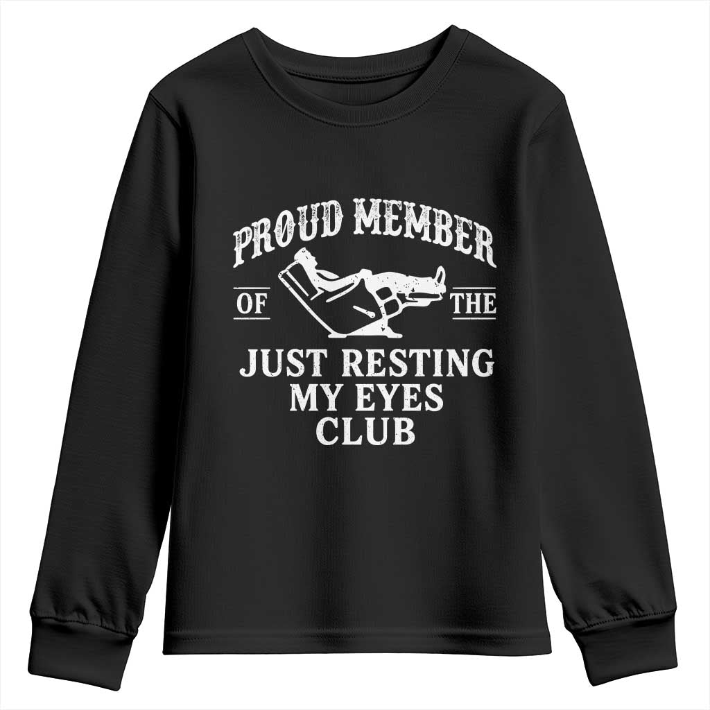 Proud Member Of The Just Resting My Eyes Club Youth Sweatshirt Funny Dad Father's Day TS11 Black Print Your Wear