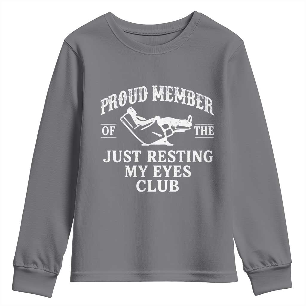 Proud Member Of The Just Resting My Eyes Club Youth Sweatshirt Funny Dad Father's Day TS11 Charcoal Print Your Wear