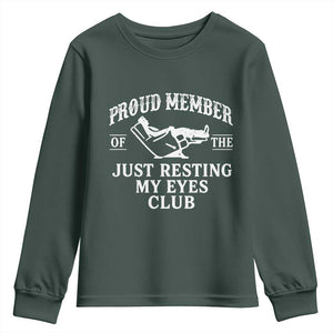 Proud Member Of The Just Resting My Eyes Club Youth Sweatshirt Funny Dad Father's Day TS11 Dark Forest Green Print Your Wear