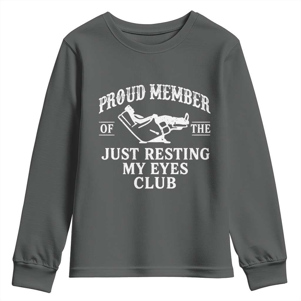 Proud Member Of The Just Resting My Eyes Club Youth Sweatshirt Funny Dad Father's Day TS11 Dark Heather Print Your Wear