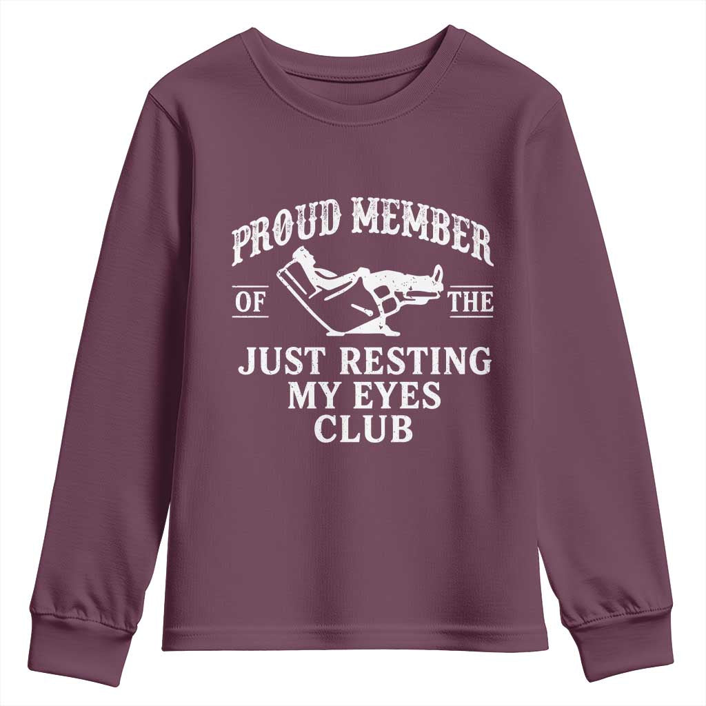 Proud Member Of The Just Resting My Eyes Club Youth Sweatshirt Funny Dad Father's Day TS11 Maroon Print Your Wear