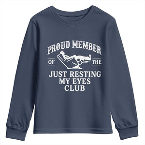 Proud Member Of The Just Resting My Eyes Club Youth Sweatshirt Funny Dad Father's Day TS11 Navy Print Your Wear
