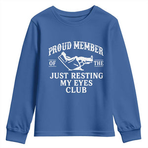 Proud Member Of The Just Resting My Eyes Club Youth Sweatshirt Funny Dad Father's Day TS11 Royal Blue Print Your Wear