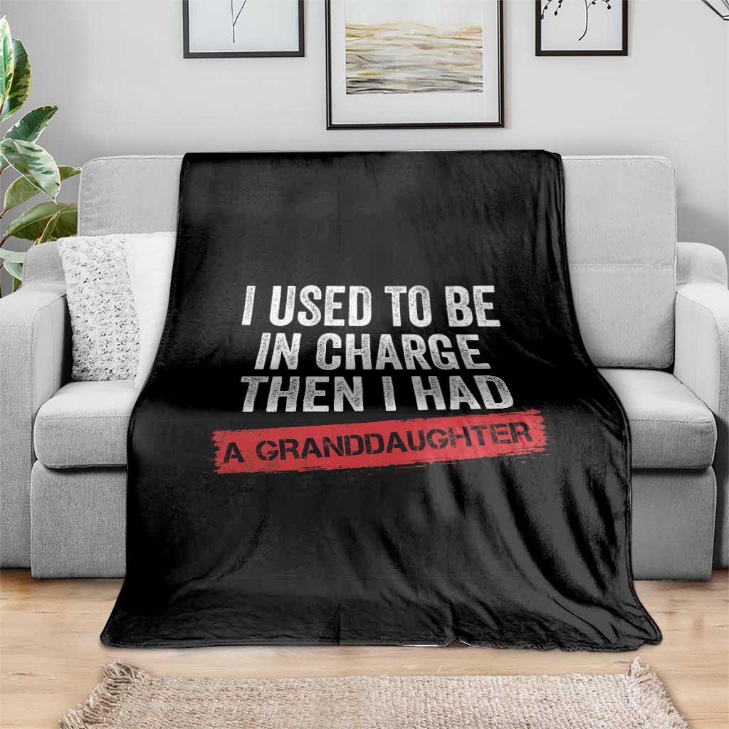 I Used To Be In Charge Then I Had A Granddaughter Throw Blanket Funny Girl Grandpa Father's Day TS11 Print Your Wear