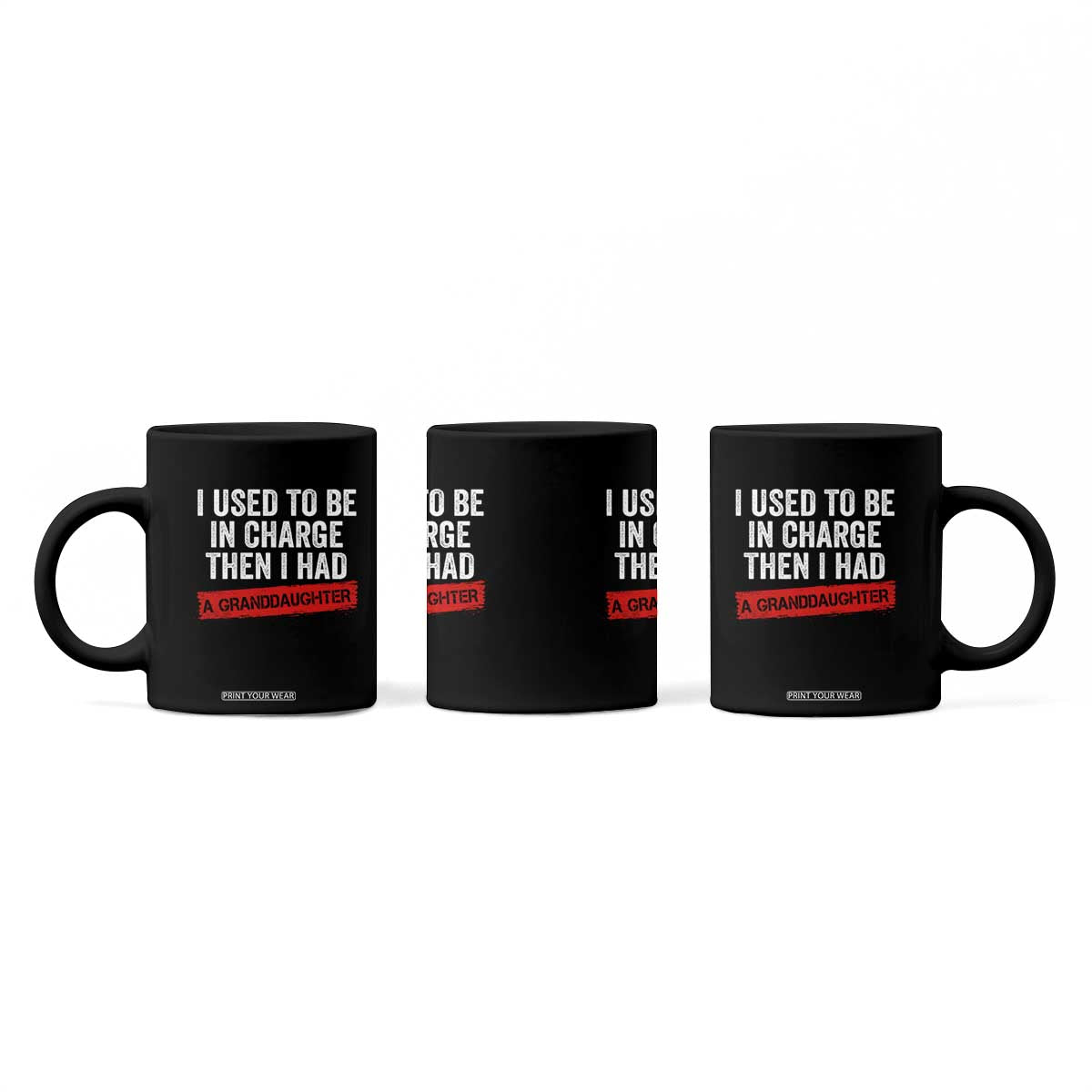 I Used To Be In Charge Then I Had A Granddaughter Coffee Mug Funny Girl Grandpa Father's Day TS11 Print Your Wear