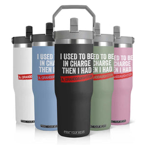 I Used To Be In Charge Then I Had A Granddaughter Flip Straw Tumbler Funny Girl Grandpa Father's Day TS11 Print Your Wear