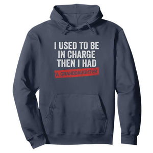 I Used To Be In Charge Then I Had A Granddaughter Hoodie Funny Girl Grandpa Father's Day TS11 Navy Print Your Wear