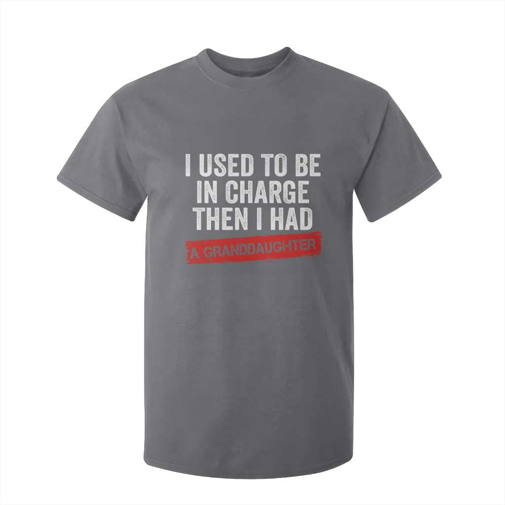I Used To Be In Charge Then I Had A Granddaughter T Shirt For Kid Funny Girl Grandpa Father's Day TS11 Charcoal Print Your Wear