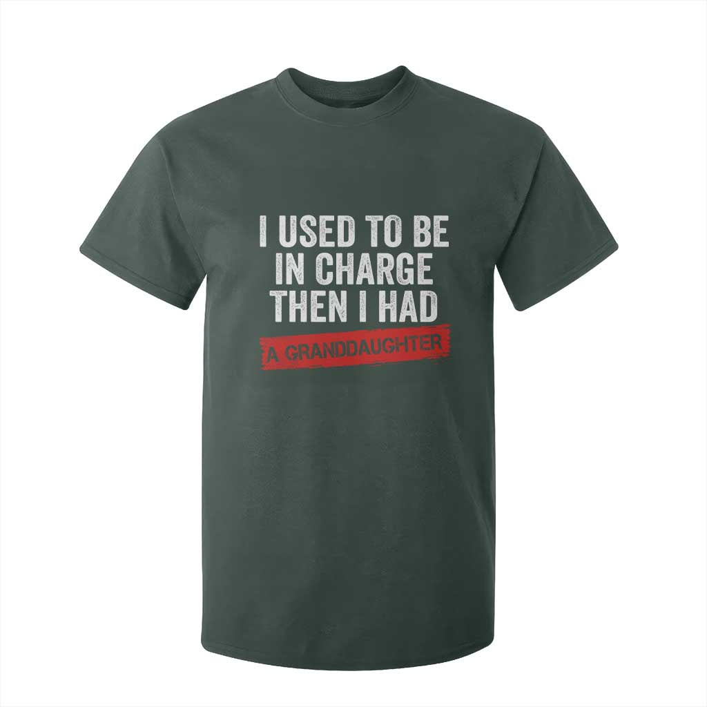 I Used To Be In Charge Then I Had A Granddaughter T Shirt For Kid Funny Girl Grandpa Father's Day TS11 Dark Forest Green Print Your Wear