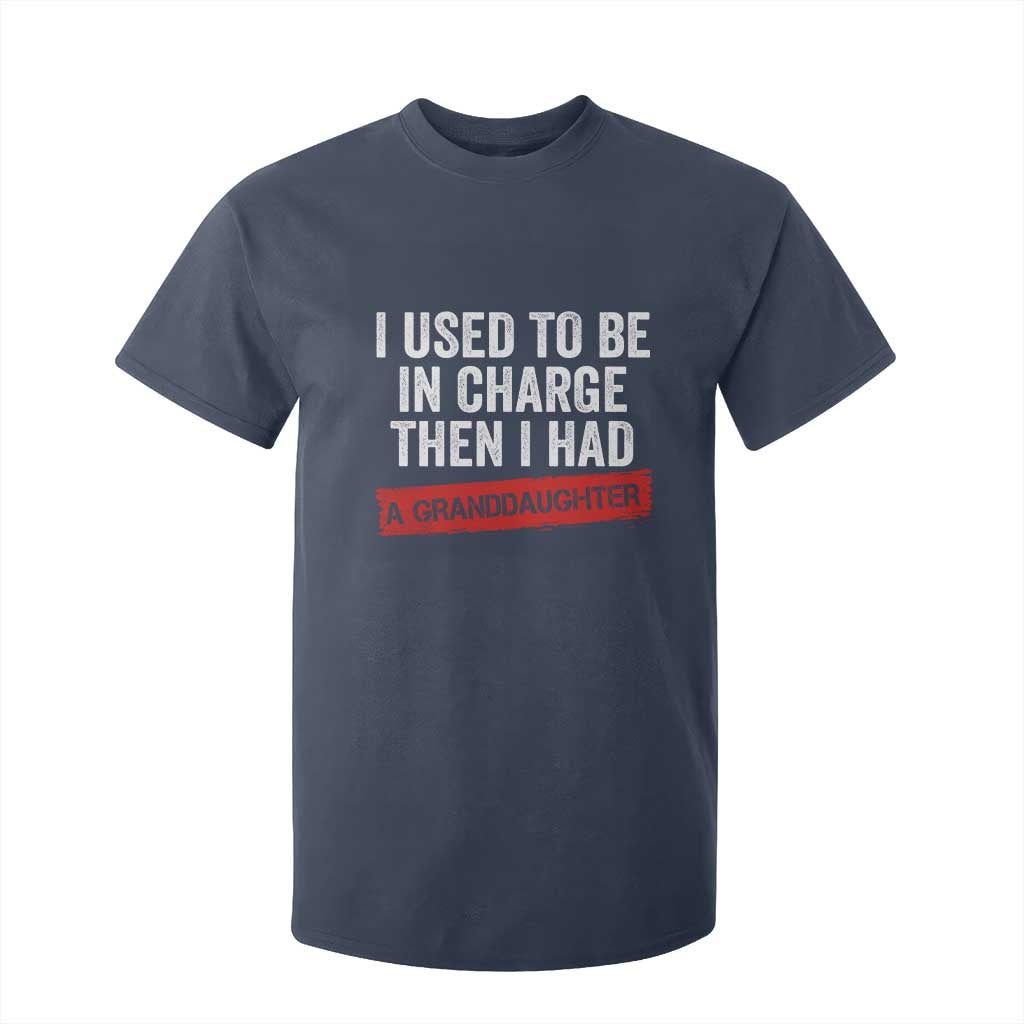 I Used To Be In Charge Then I Had A Granddaughter T Shirt For Kid Funny Girl Grandpa Father's Day TS11 Navy Print Your Wear