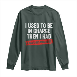 I Used To Be In Charge Then I Had A Granddaughter Long Sleeve Shirt Funny Girl Grandpa Father's Day TS11 Dark Forest Green Print Your Wear