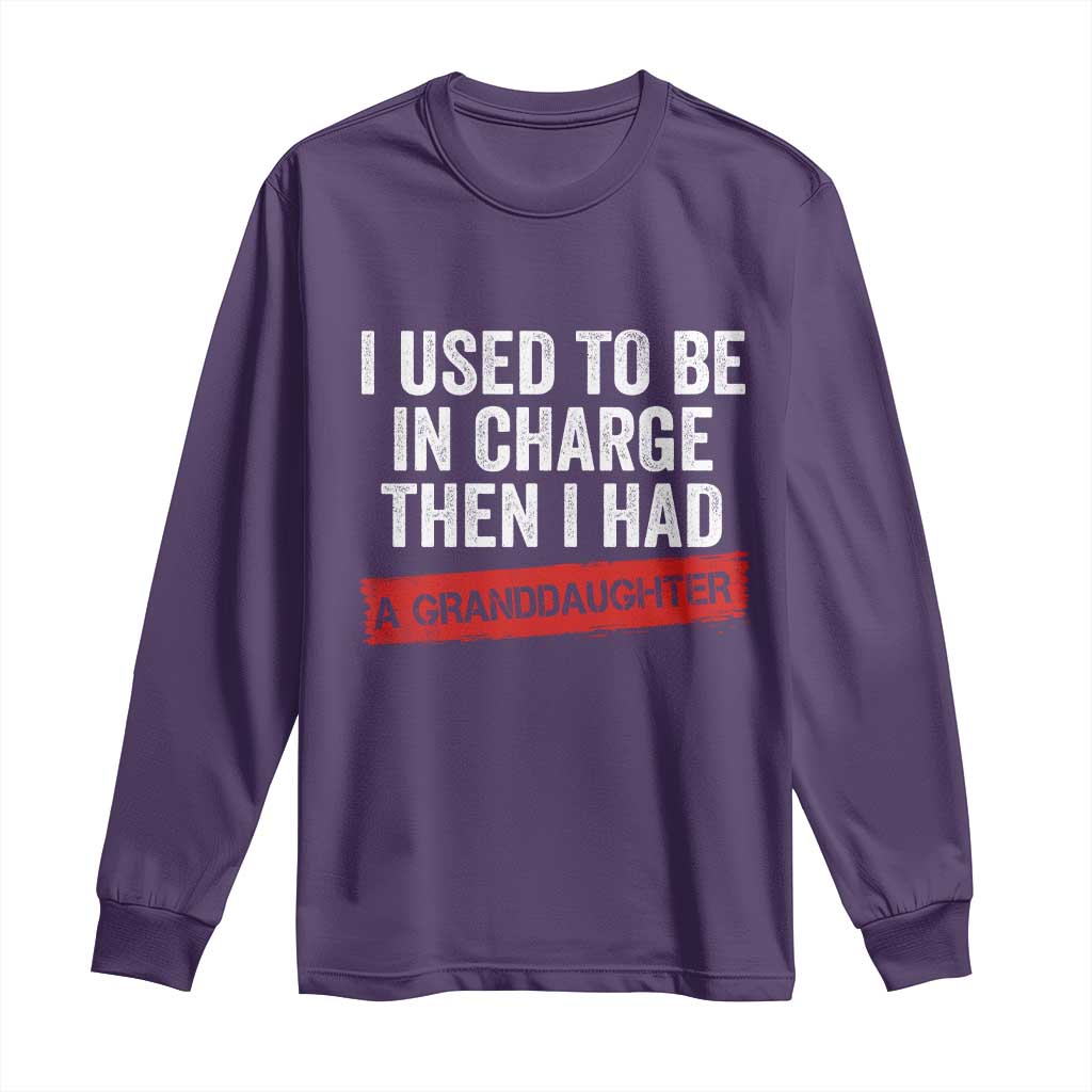 I Used To Be In Charge Then I Had A Granddaughter Long Sleeve Shirt Funny Girl Grandpa Father's Day TS11 Purple Print Your Wear