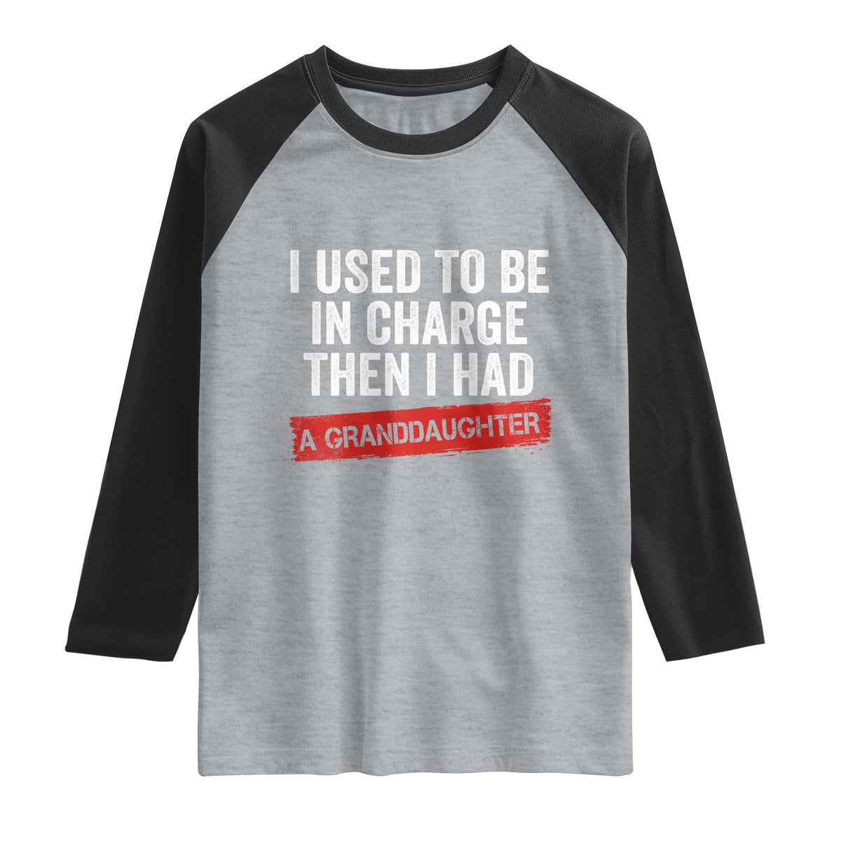 I Used To Be In Charge Then I Had A Granddaughter Raglan Shirt Funny Girl Grandpa Father's Day TS11 Heather Gray Black Print Your Wear