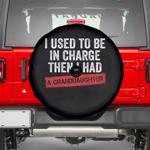 I Used To Be In Charge Then I Had A Granddaughter Spare Tire Cover Funny Girl Grandpa Father's Day TS11 Black Print Your Wear