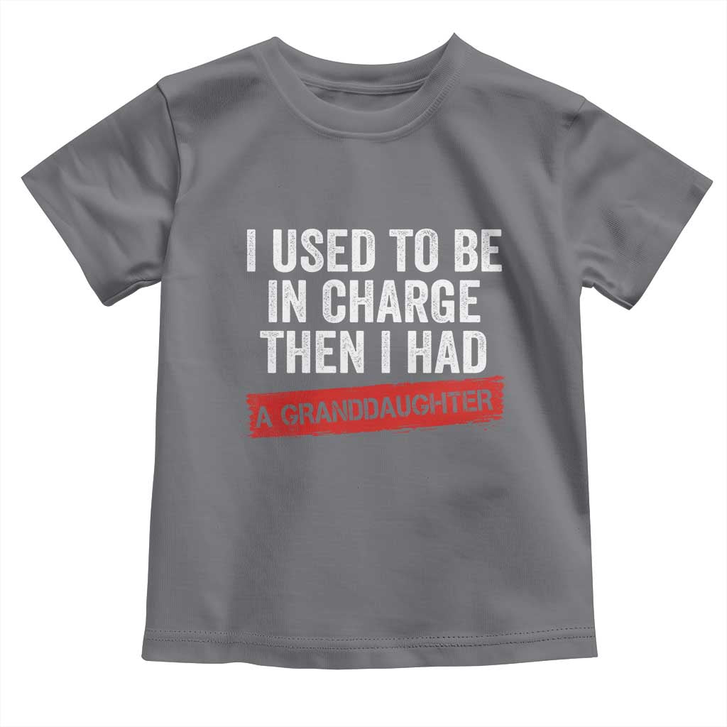 I Used To Be In Charge Then I Had A Granddaughter Toddler T Shirt Funny Girl Grandpa Father's Day TS11 Charcoal Print Your Wear