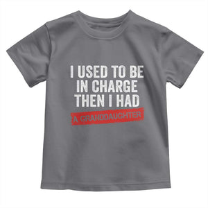 I Used To Be In Charge Then I Had A Granddaughter Toddler T Shirt Funny Girl Grandpa Father's Day TS11 Charcoal Print Your Wear