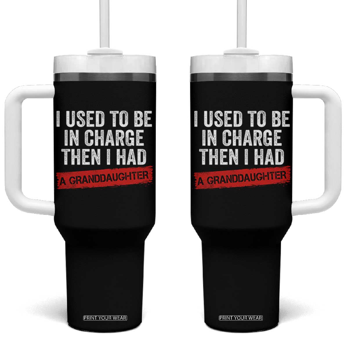 I Used To Be In Charge Then I Had A Granddaughter Tumbler With Handle Funny Girl Grandpa Father's Day TS11 One Size: 40 oz Black Print Your Wear