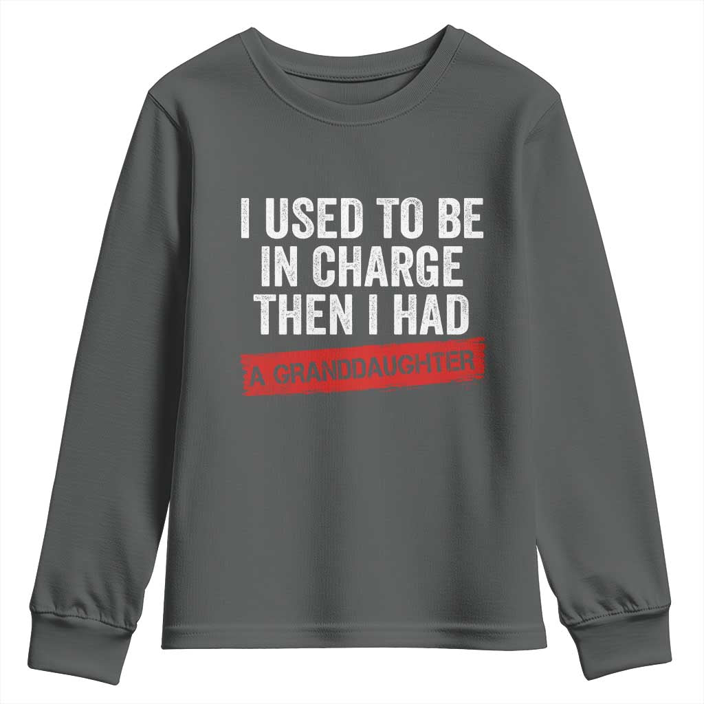 I Used To Be In Charge Then I Had A Granddaughter Youth Sweatshirt Funny Girl Grandpa Father's Day TS11 Dark Heather Print Your Wear