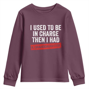 I Used To Be In Charge Then I Had A Granddaughter Youth Sweatshirt Funny Girl Grandpa Father's Day TS11 Maroon Print Your Wear
