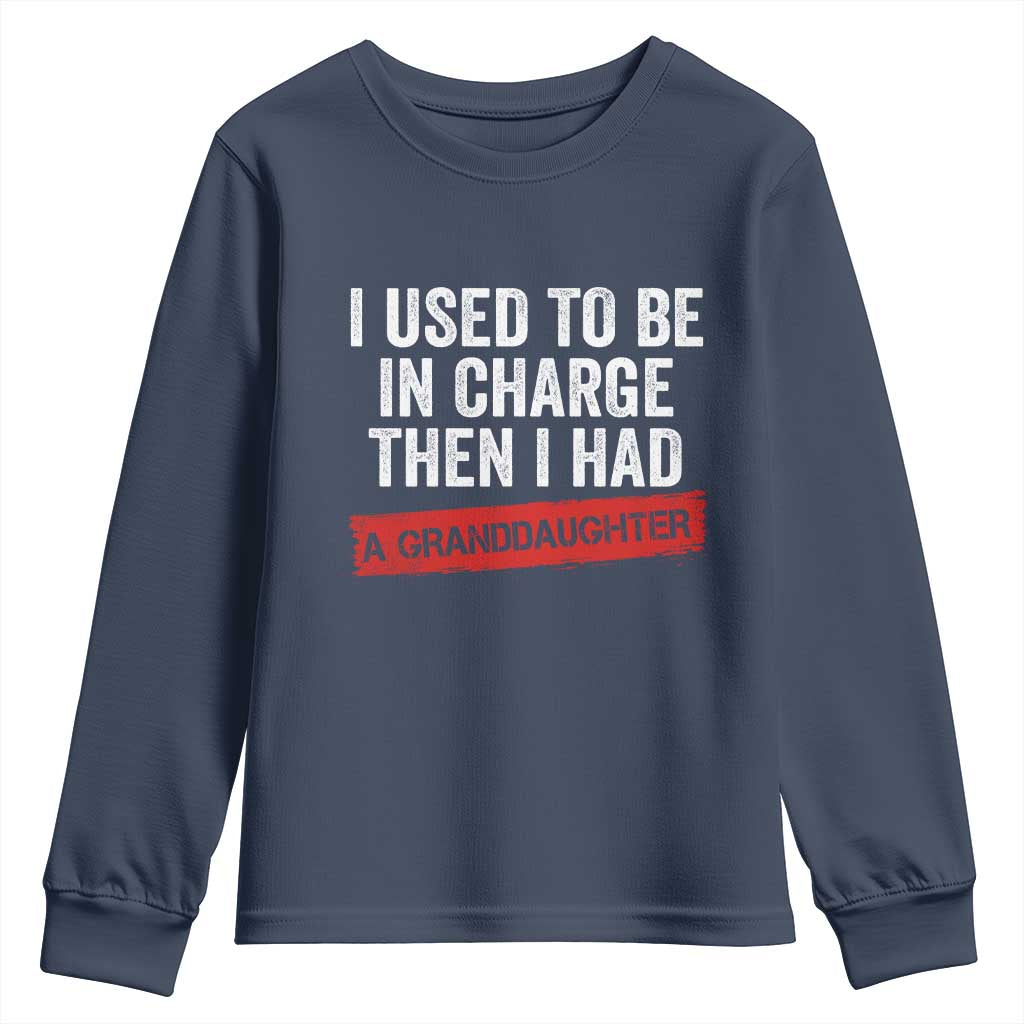 I Used To Be In Charge Then I Had A Granddaughter Youth Sweatshirt Funny Girl Grandpa Father's Day TS11 Navy Print Your Wear