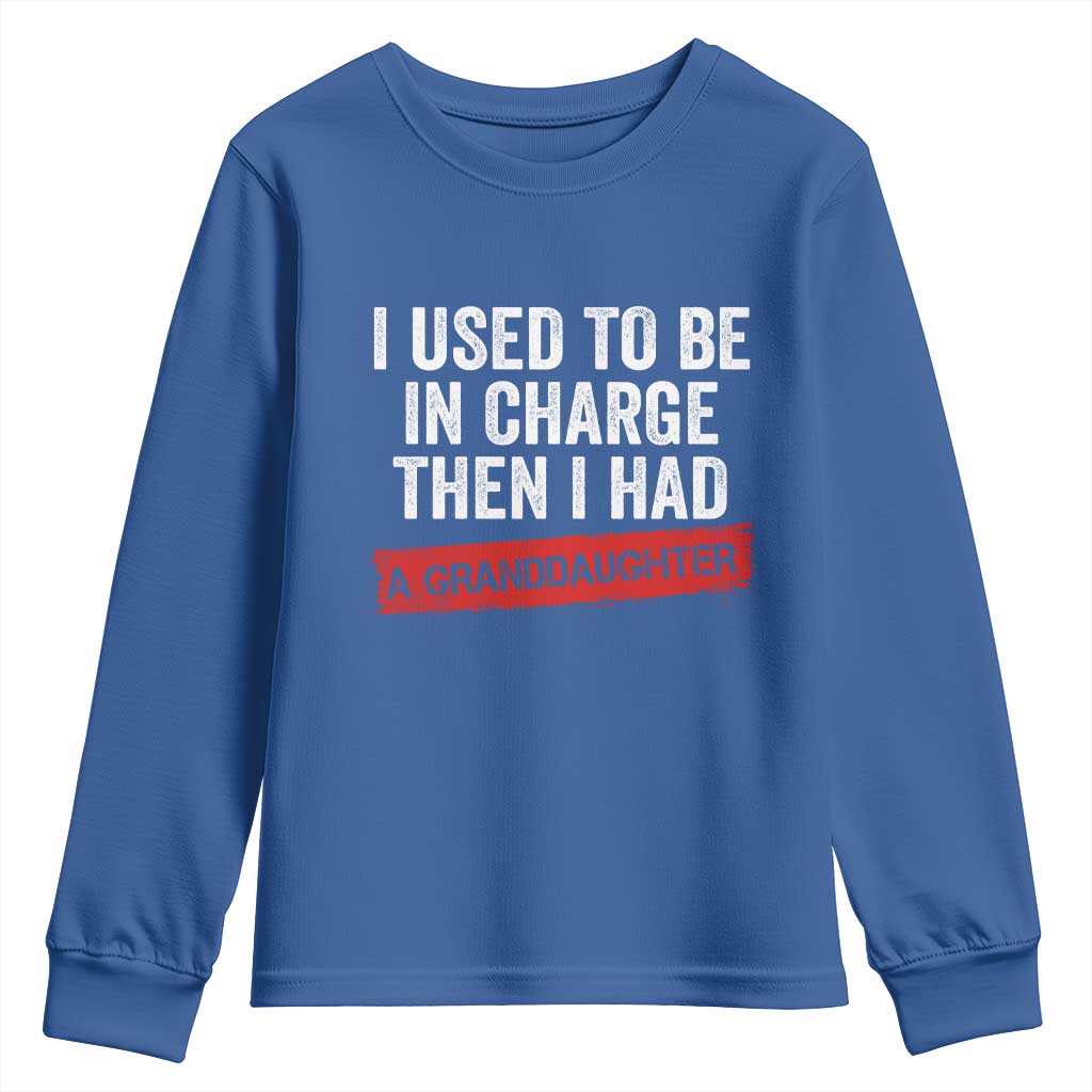 I Used To Be In Charge Then I Had A Granddaughter Youth Sweatshirt Funny Girl Grandpa Father's Day TS11 Royal Blue Print Your Wear