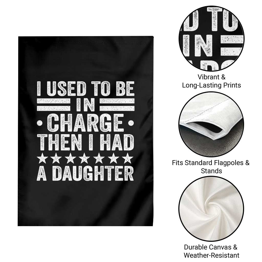 I Used To Be In Charge Then I Had A Daughter Garden Flag Funny Girl Dad TS11 Print Your Wear