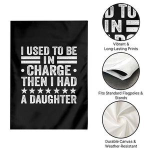 I Used To Be In Charge Then I Had A Daughter Garden Flag Funny Girl Dad TS11 Print Your Wear