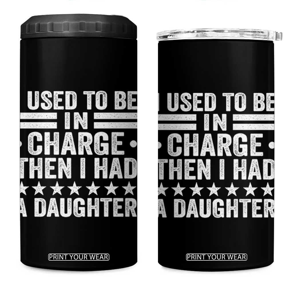 I Used To Be In Charge Then I Had A Daughter 4 in 1 Can Cooler Tumbler Funny Girl Dad TS11 One Size: 16 oz Black Print Your Wear
