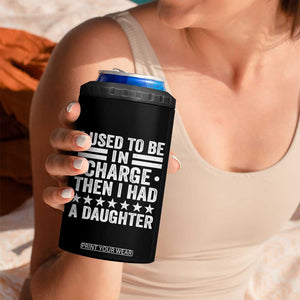 I Used To Be In Charge Then I Had A Daughter 4 in 1 Can Cooler Tumbler Funny Girl Dad TS11 Print Your Wear