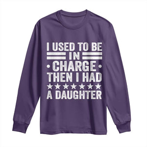 I Used To Be In Charge Then I Had A Daughter Long Sleeve Shirt Funny Girl Dad
