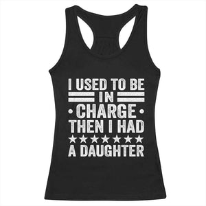 I Used To Be In Charge Then I Had A Daughter Racerback Tank Top Funny Girl Dad TS11 Black Print Your Wear