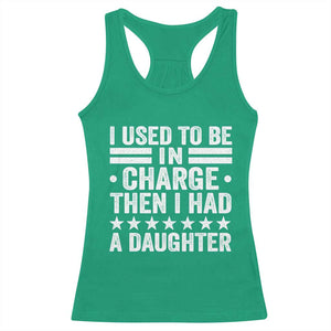 I Used To Be In Charge Then I Had A Daughter Racerback Tank Top Funny Girl Dad TS11 Irish Green Print Your Wear