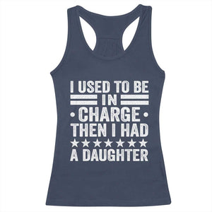 I Used To Be In Charge Then I Had A Daughter Racerback Tank Top Funny Girl Dad TS11 Navy Print Your Wear