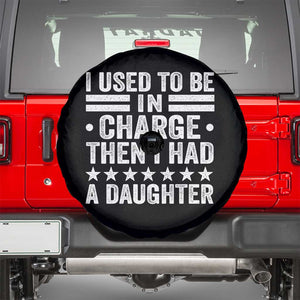 I Used To Be In Charge Then I Had A Daughter Spare Tire Cover Funny Girl Dad TS11 Black Print Your Wear