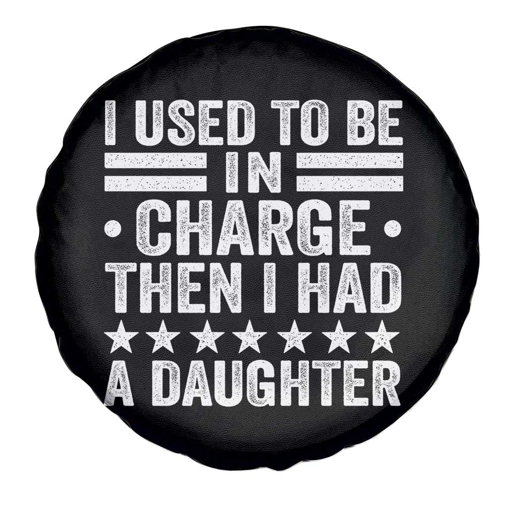 I Used To Be In Charge Then I Had A Daughter Spare Tire Cover Funny Girl Dad TS11 Print Your Wear