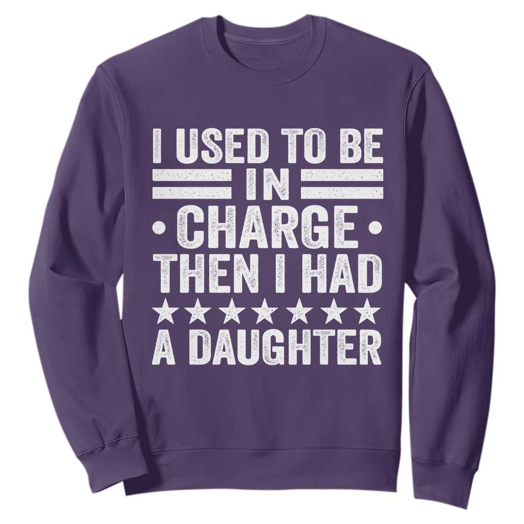 I Used To Be In Charge Then I Had A Daughter Sweatshirt Funny Girl Dad TS11 Purple Print Your Wear