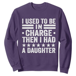 I Used To Be In Charge Then I Had A Daughter Sweatshirt Funny Girl Dad TS11 Purple Print Your Wear