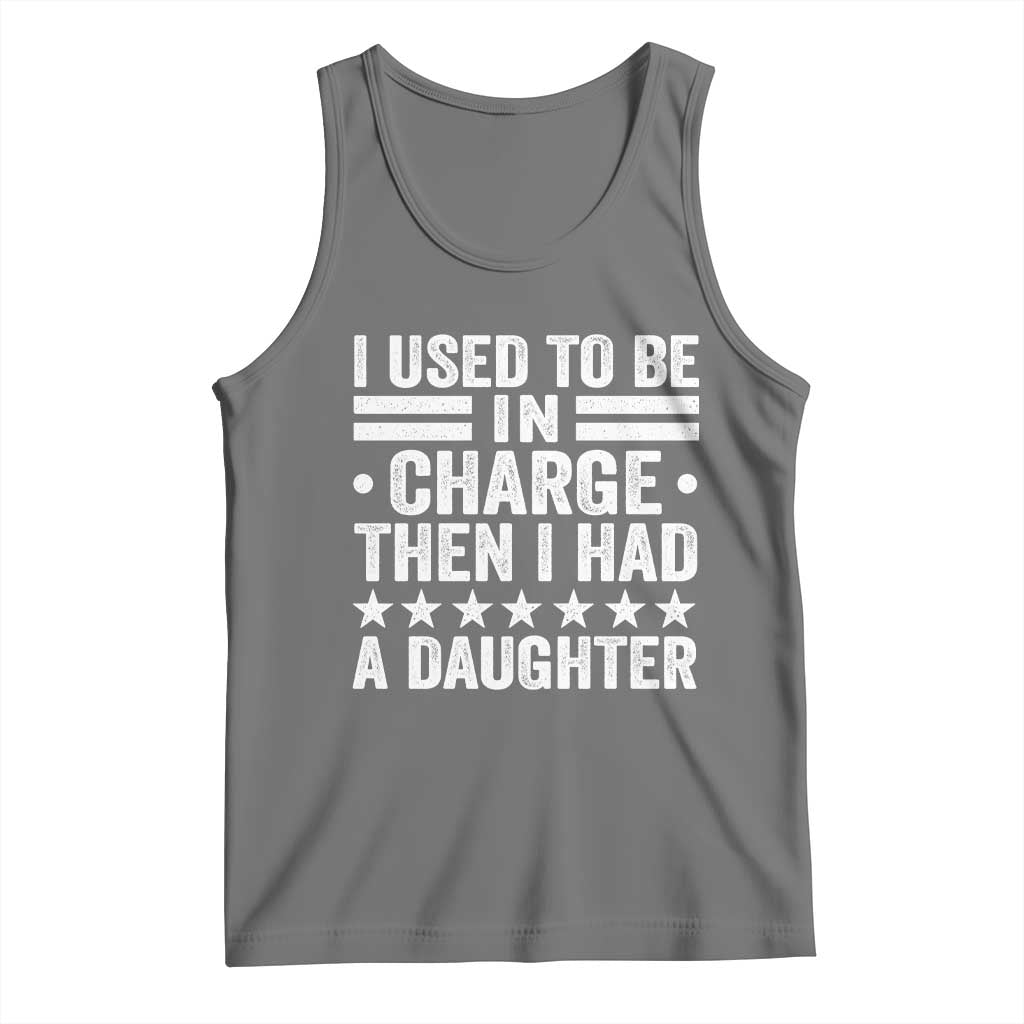 I Used To Be In Charge Then I Had A Daughter Tank Top Funny Girl Dad TS11 Black Heather Print Your Wear