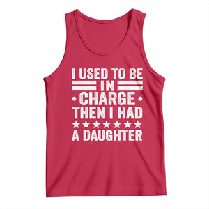 I Used To Be In Charge Then I Had A Daughter Tank Top Funny Girl Dad TS11 Red Print Your Wear