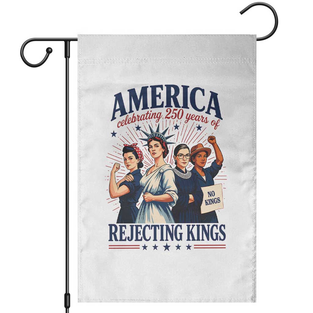 America Celebrating 250 Years Of Rejecting Kings 4th of July Garden Flag