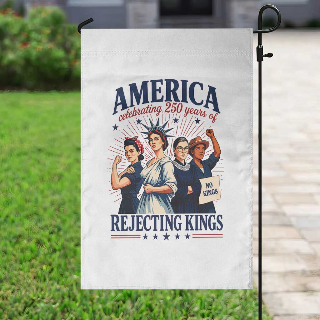 America Celebrating 250 Years Of Rejecting Kings 4th of July Garden Flag