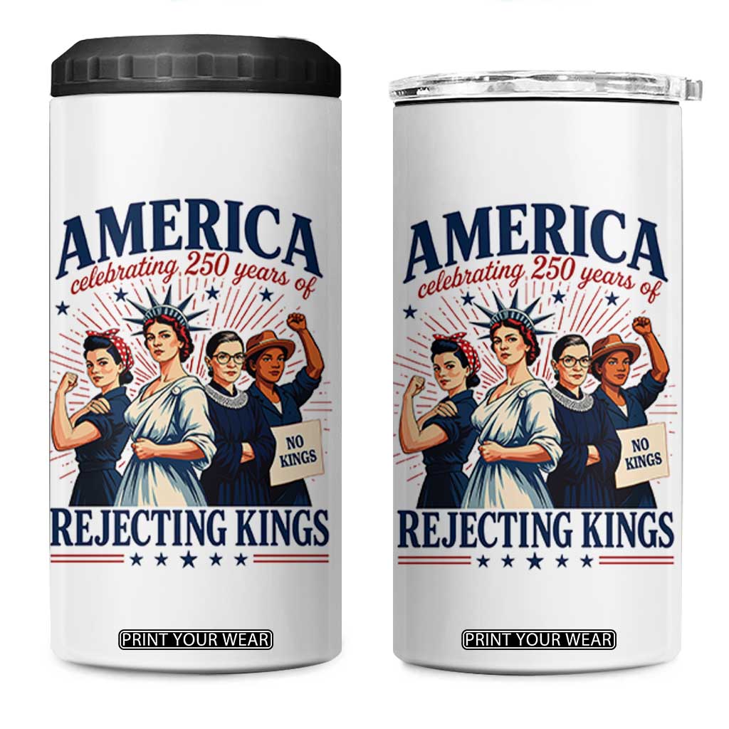 America Celebrating 250 Years Of Rejecting Kings 4th of July 4 in 1 Can Cooler Tumbler