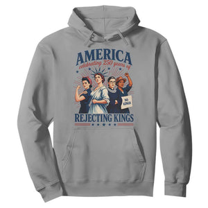 America Celebrating 250 Years Of Rejecting Kings 4th of July Hoodie