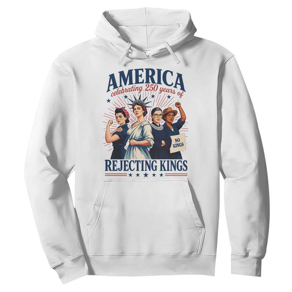 America Celebrating 250 Years Of Rejecting Kings 4th of July Hoodie